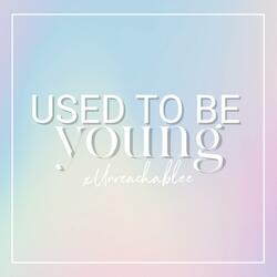 Used To Be Young