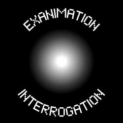 Exanimation Interrogation