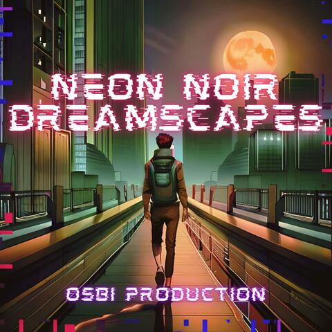 NEON NOIR DREAMSCAPES