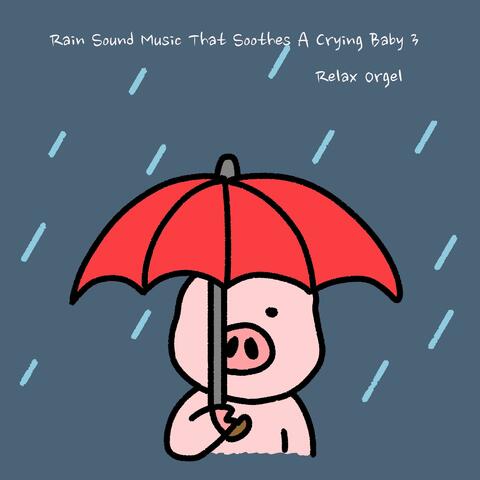 Rain Sound Music That Soothes A Crying Baby 3