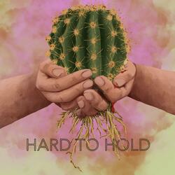 Hard to Hold