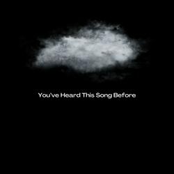 You've Heard This Song Before
