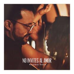 No invites al amor