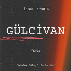 Gülcivan/Atalay Güleç/Evde