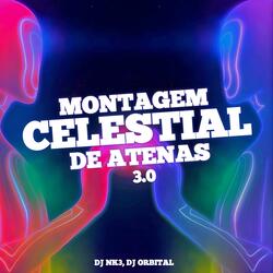 MONTAGEM CELESTIAL DE ATENAS 3.0 (feat. DJ ORBITAL)