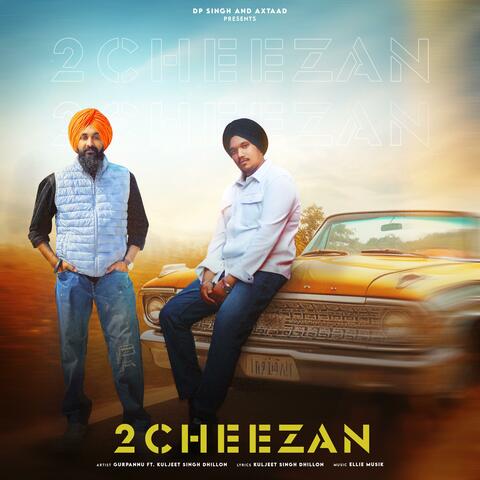 2 Cheezan (feat. Kuljeet Singh Dhillon)