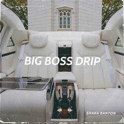 BIG BOSS DRIP