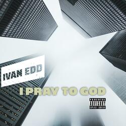 I pray to God