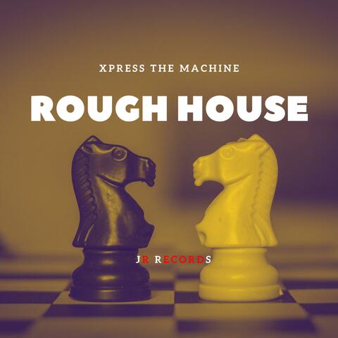 Rough House