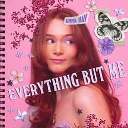 Everything But Me