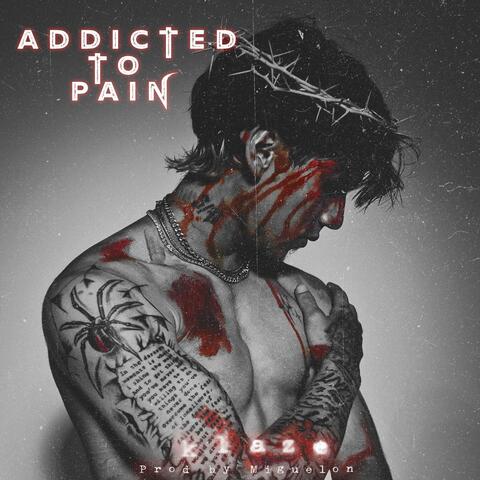 Addicted To Pain