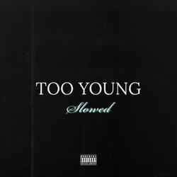 TOO YOUNG