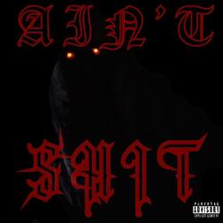 AIN'T SHIT 1