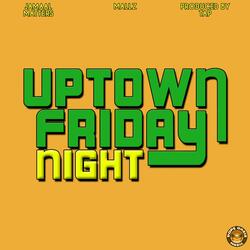 Uptown Friday Night (feat. Mallz)