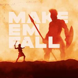 MAKE EM FALL
