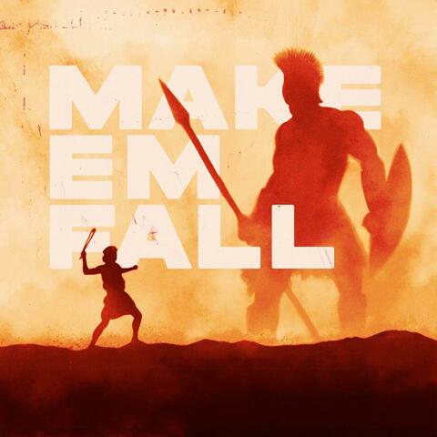 MAKE EM FALL