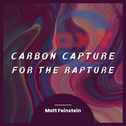Carbon Capture for the Rapture