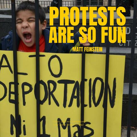 Protests Are So Fun