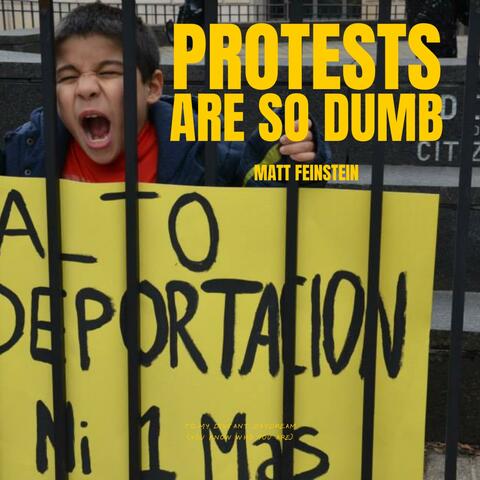 Protests Are So Dumb