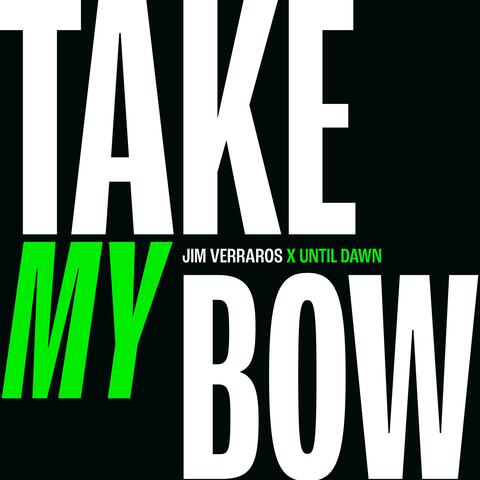 Take My Bow (Until Dawn Remixes)