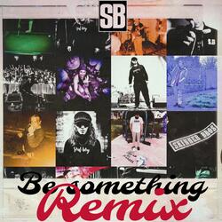 BE SOMETHING