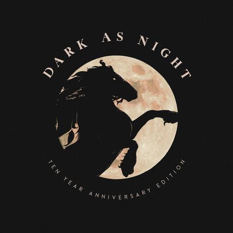 Dark As Night (10 year anniversary edition)