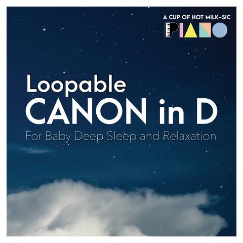 Loopable Canon in D (For Baby Deep Sleep and Relaxation)