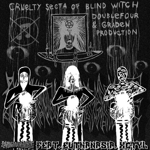 (CRUELTY SECTA OF BLIND WITCH (DOUBLEFOUR & GRADEN PROD.) (feat. EUTHANA$IA & XCTYL)