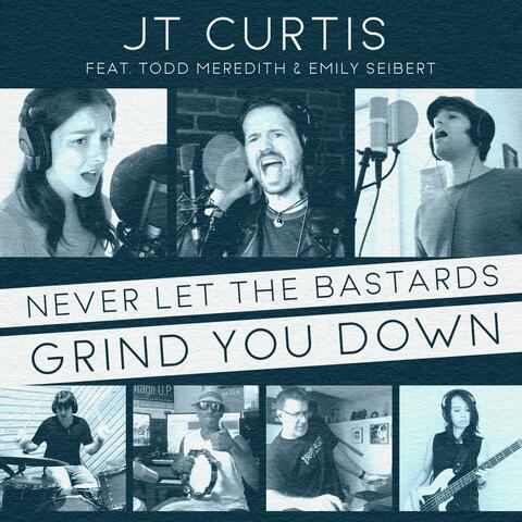 Never Let the Bastards Grind You Down (feat. Todd Meredith & Emily Seibert) [2023 Mix]