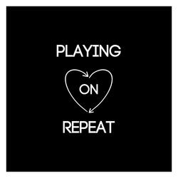 Playing On Repeat