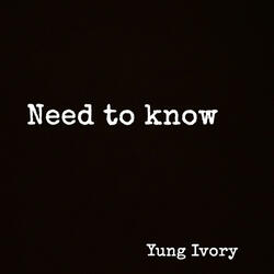 need to know