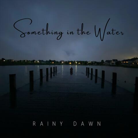Something in the Water