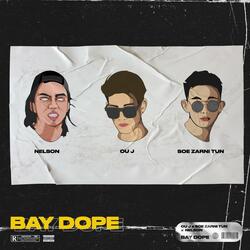 BAYDOPE (feat. Soe Zarni Tun & Nelson)
