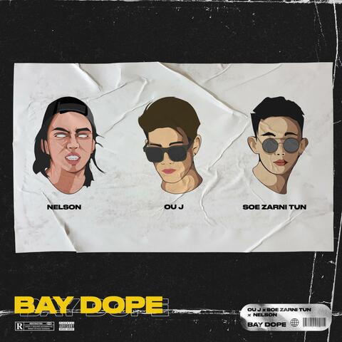 BAYDOPE (feat. Soe Zarni Tun & Nelson)