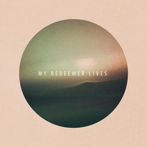 My Redeemer Lives