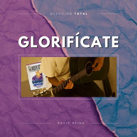 Glorifícate (Be Glorified)