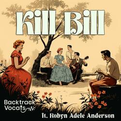 Kill Bill (feat. Robyn Adele Anderson)