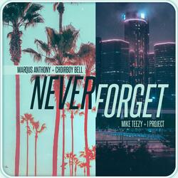 Never Forget (feat. Mike Teezy & I Project)