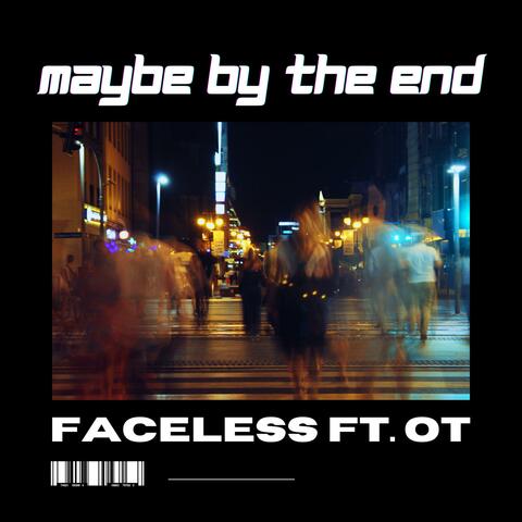 Maybe By The End (feat. OT)