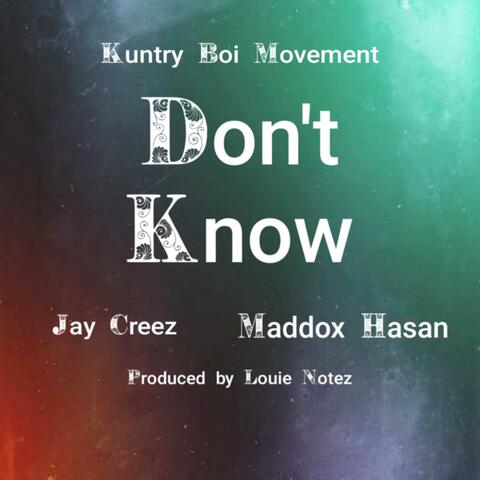 Don't Know (feat. Jay Creez & Maddox H.)