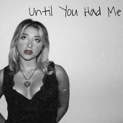 Until You Had Me