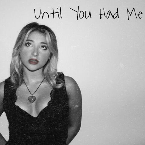 Until You Had Me