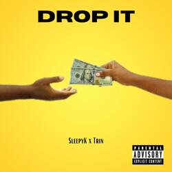 Drop It (feat. SleepyK, Trin & KCool)