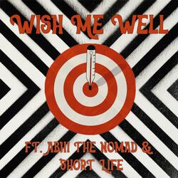 Wish Me Well (feat. Abhi The Nomad & Short Life)
