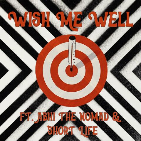 Wish Me Well (feat. Abhi The Nomad & Short Life)