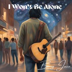 I Won't Be Alone (Clean)