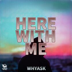 Here with Me