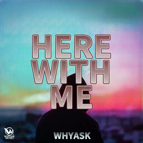 Here with Me