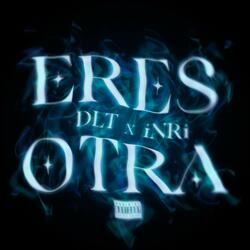 Eres Otra - DLT * inri