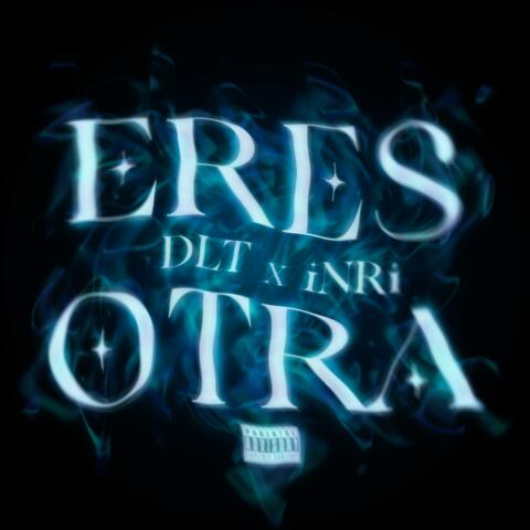 Eres Otra - DLT * inri